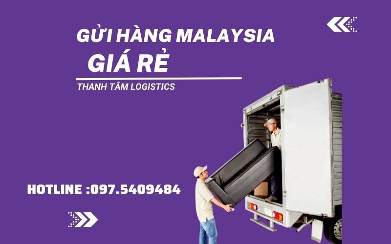 Gửi hàng đi Malaysia giá rẻ tại Thanh Tâm Logistics