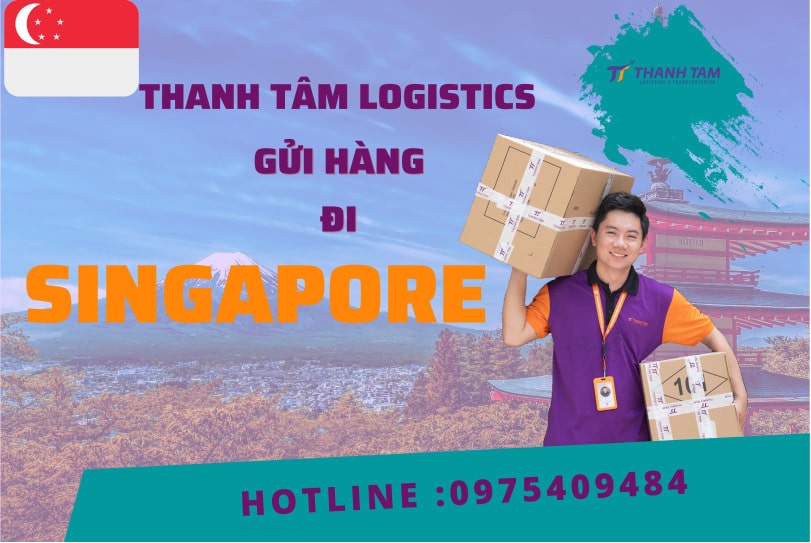 Gửi hàng đi Singapore tại Thanh Tâm Logistics